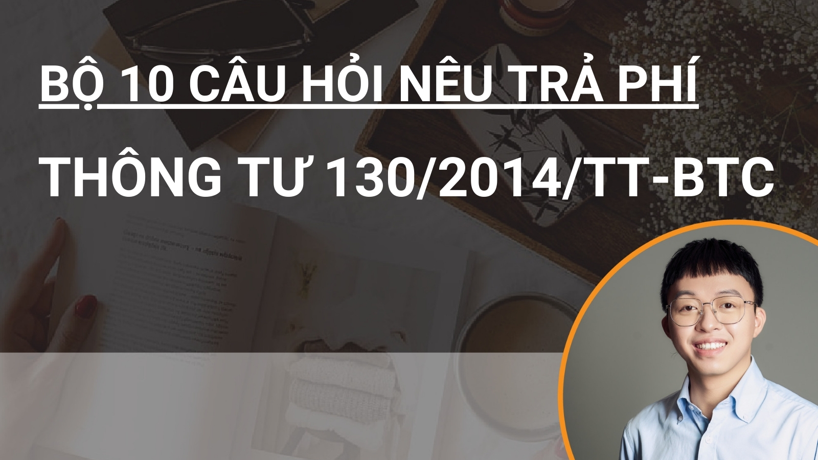 Bộ 10 câu hỏi nêu trả phí Thông tư 130/2014/TT-BTC